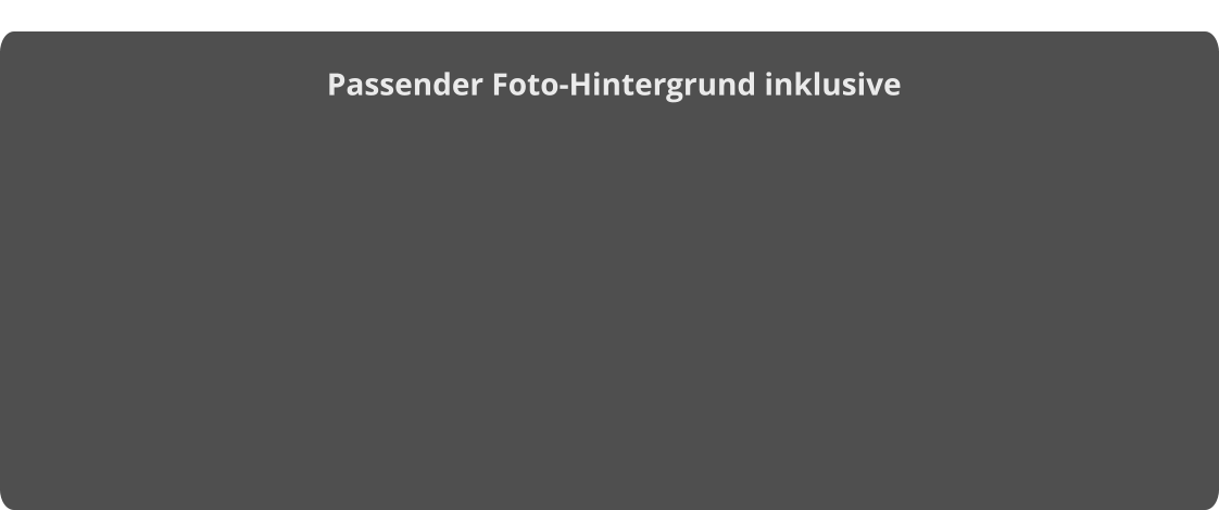 Passender Foto-Hintergrund inklusive